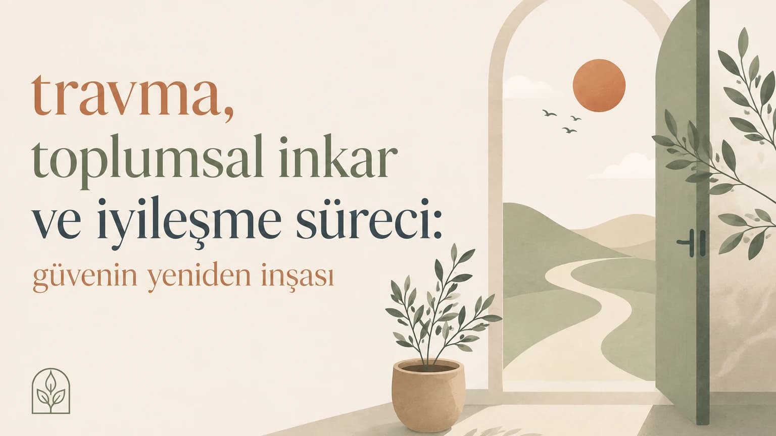 Travma, Toplumsal İnkar ve İyileşme Süreci: Güvenin Yeniden İnşası