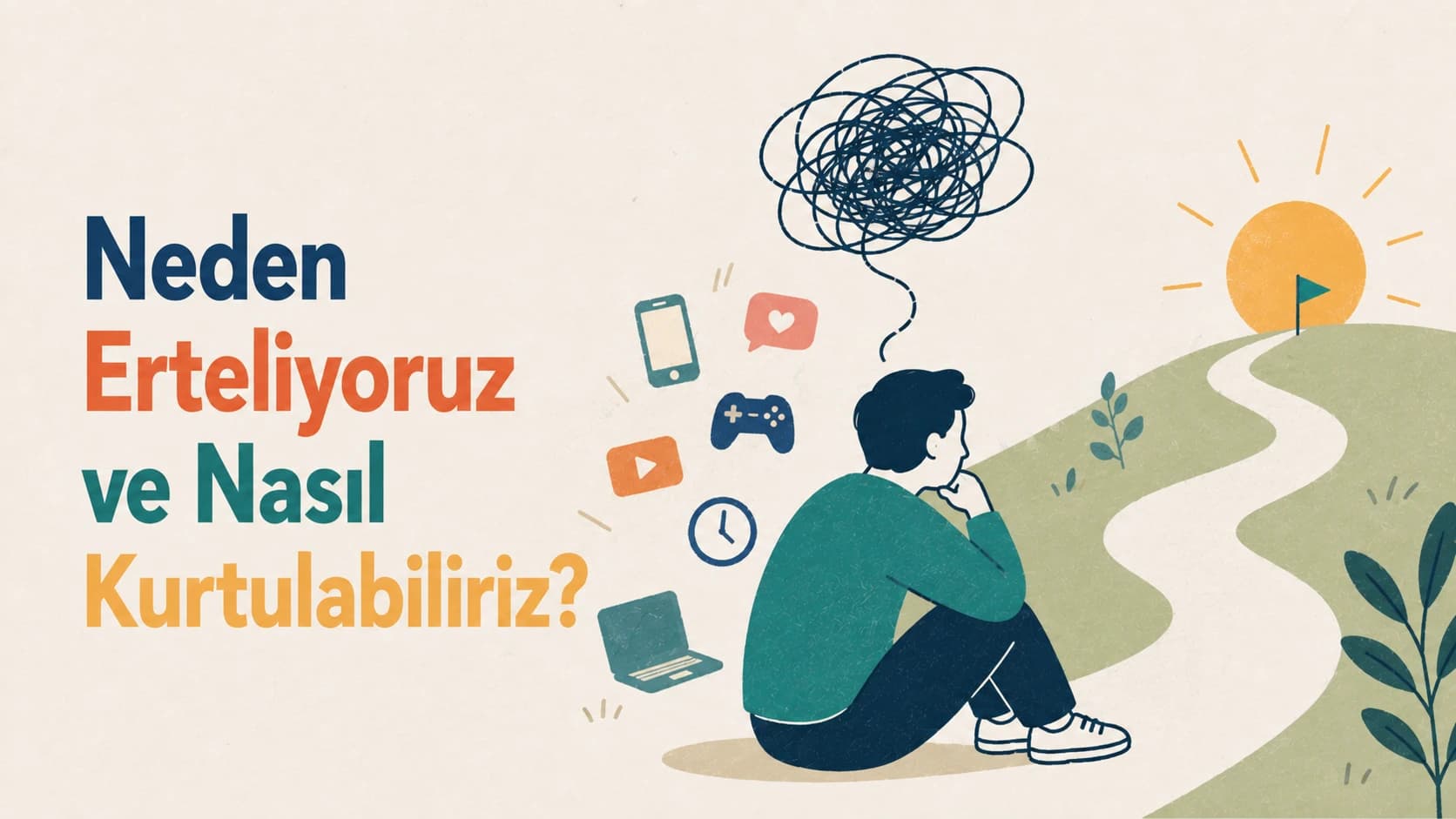 Neden Erteliyoruz ve Nasıl Kurtulabiliriz?