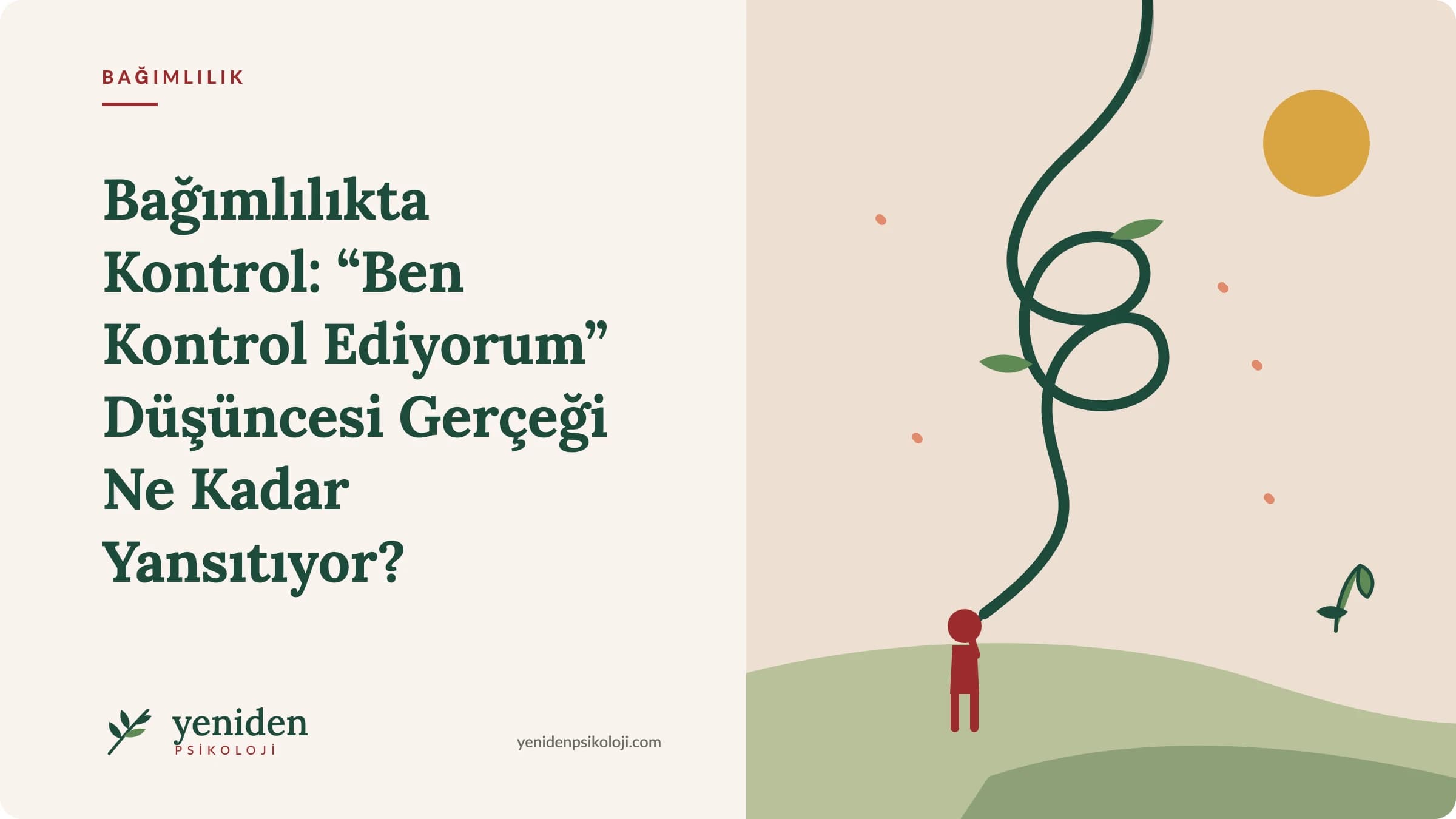 Bağımlılıkta Kontrol: “Ben kontrol ediyorum” düşüncesi gerçeği ne kadar yansıtıyor?